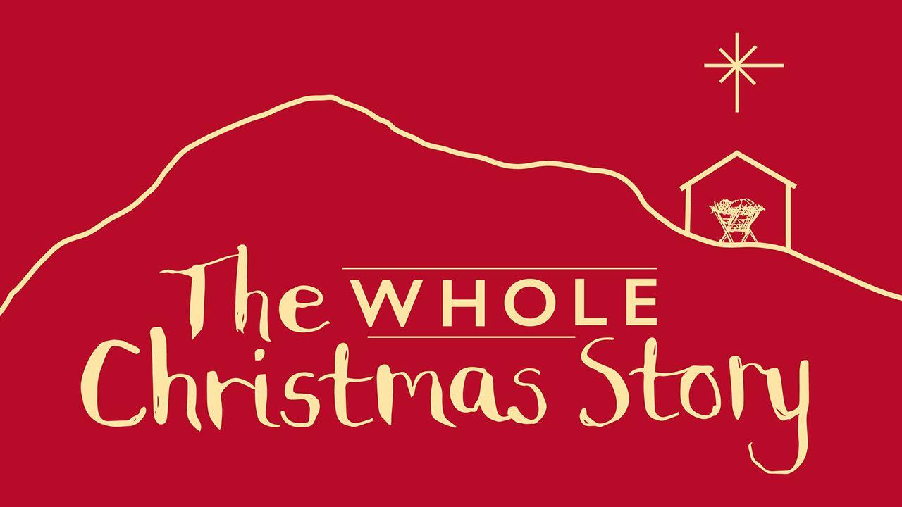 The Whole Christmas Story