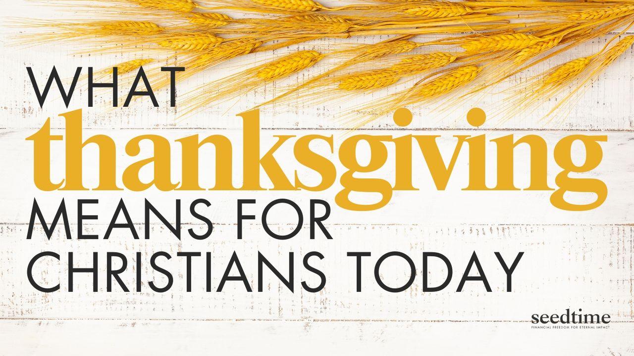 Thanksgiving: What It Really Means for Christians Today