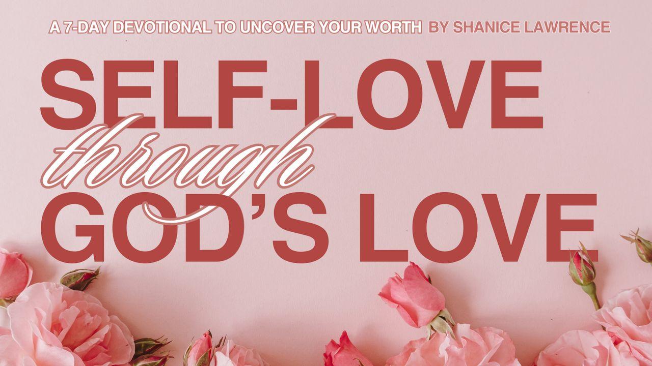 Self-Love Through God’s Love: A 7-Day Devotional to Uncover Your Worth
