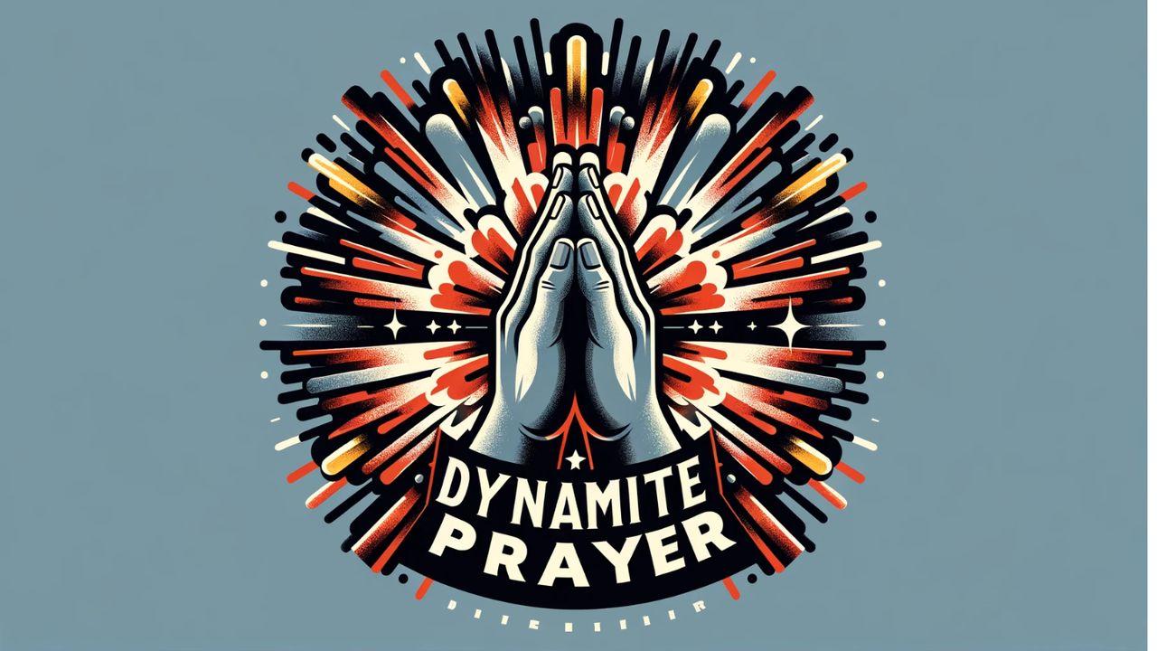 Dynamite Prayer