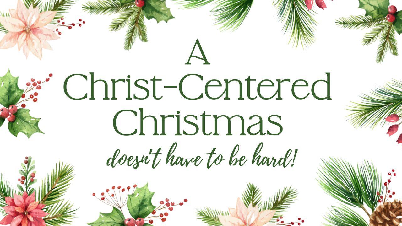 A Christ-Centered Christmas Doesn't Have to Be Hard