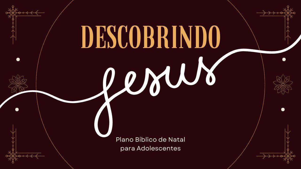 Descobrindo Jesus: Plano Bíblico De Natal Para Adolescentes