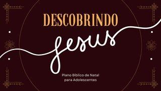 Descobrindo Jesus: Plano Bíblico De Natal Para Adolescentes