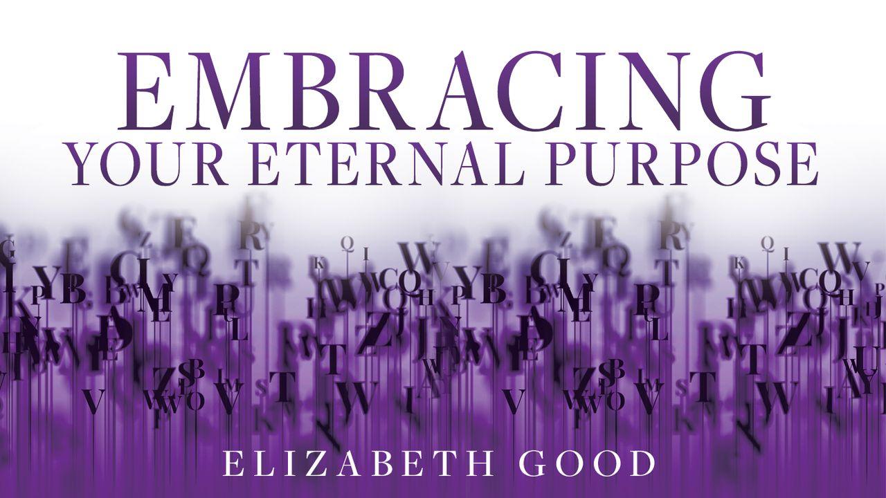 Embracing Your Eternal Purpose