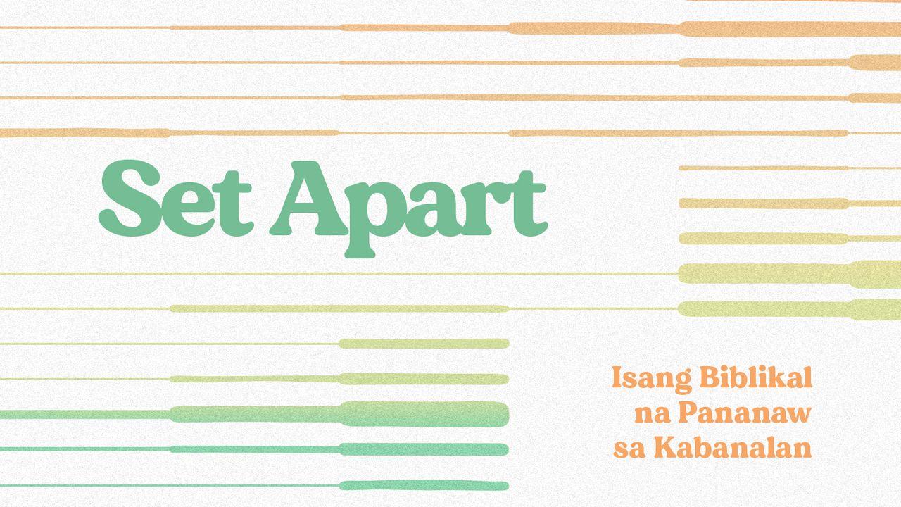 Set Apart | Isang Biblikal na Pananaw sa Kabanalan
