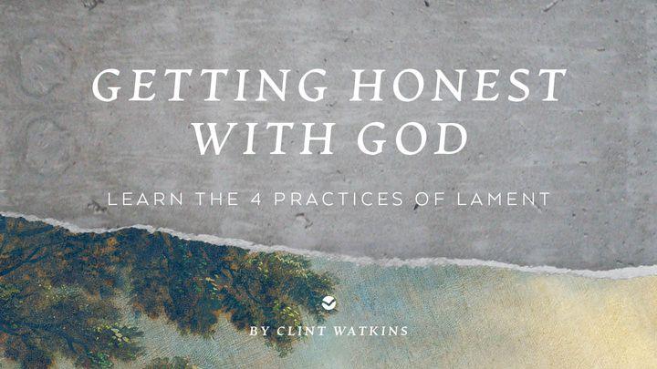 Getting Honest With God: Learn the 4 Practices of Lament