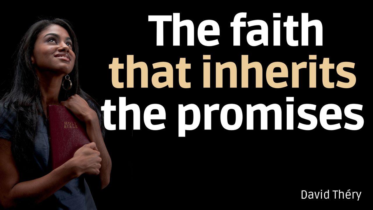 The Faith That Receives the Promises