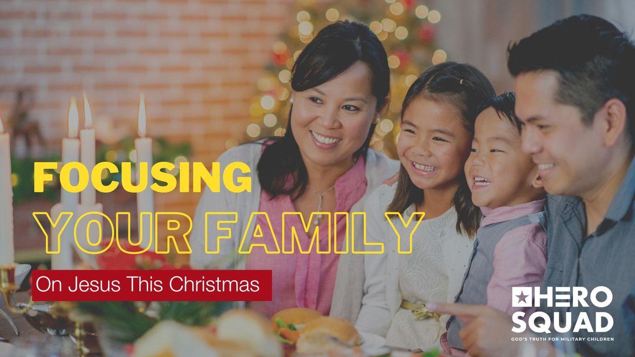 Focusing Your Family on Jesus This Christmas