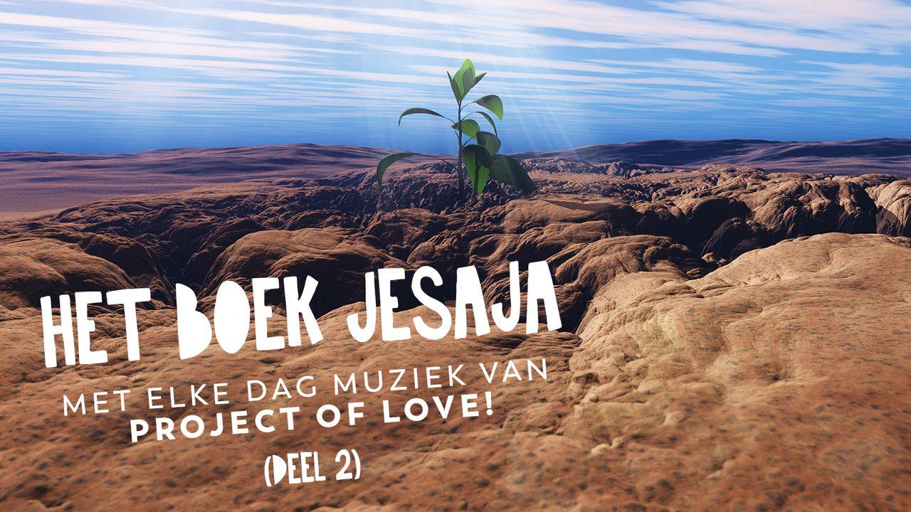Beloften vanuit Jesaja met muziek van Project of Love (deel 2)