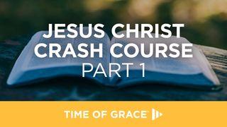 Jesus Christ Crash Course (Part 1)