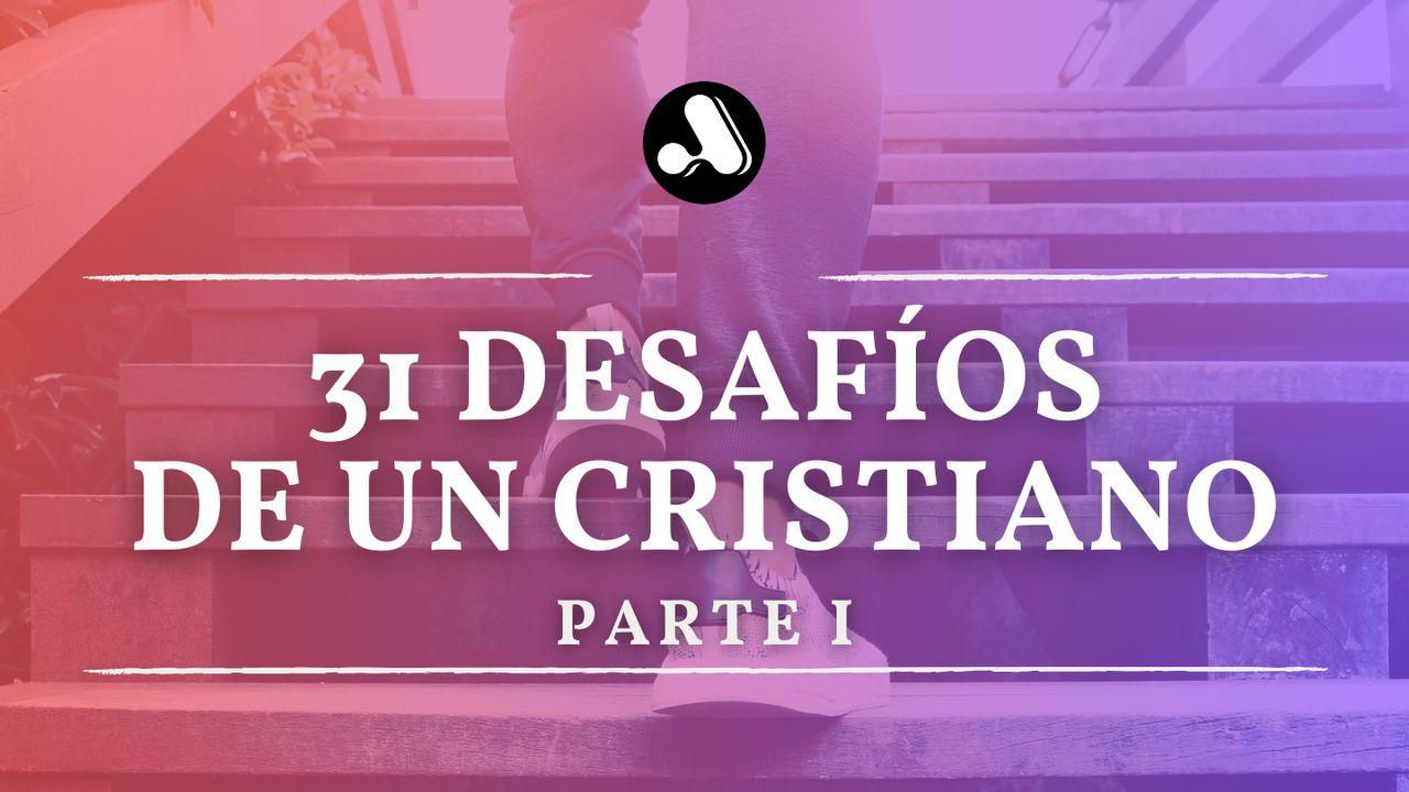 31 Desafíos Para Ser Como Jesús (Parte 1)