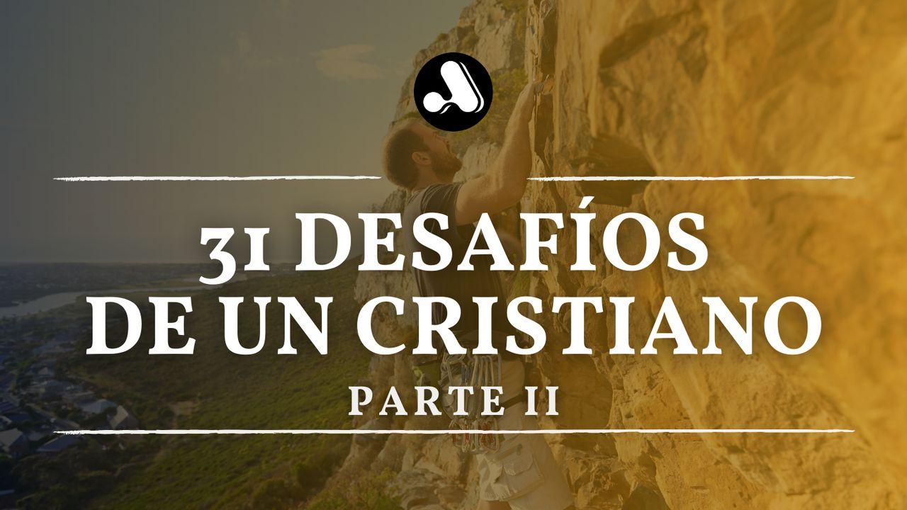 31 Desafíos Para Ser Como Jesús (Parte 2)