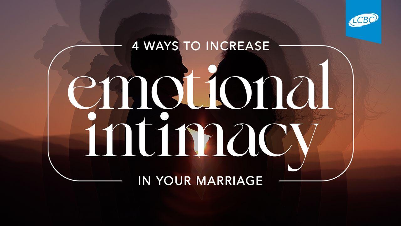 4 Ways to Increase Emotional Intimacy in Your Marriage