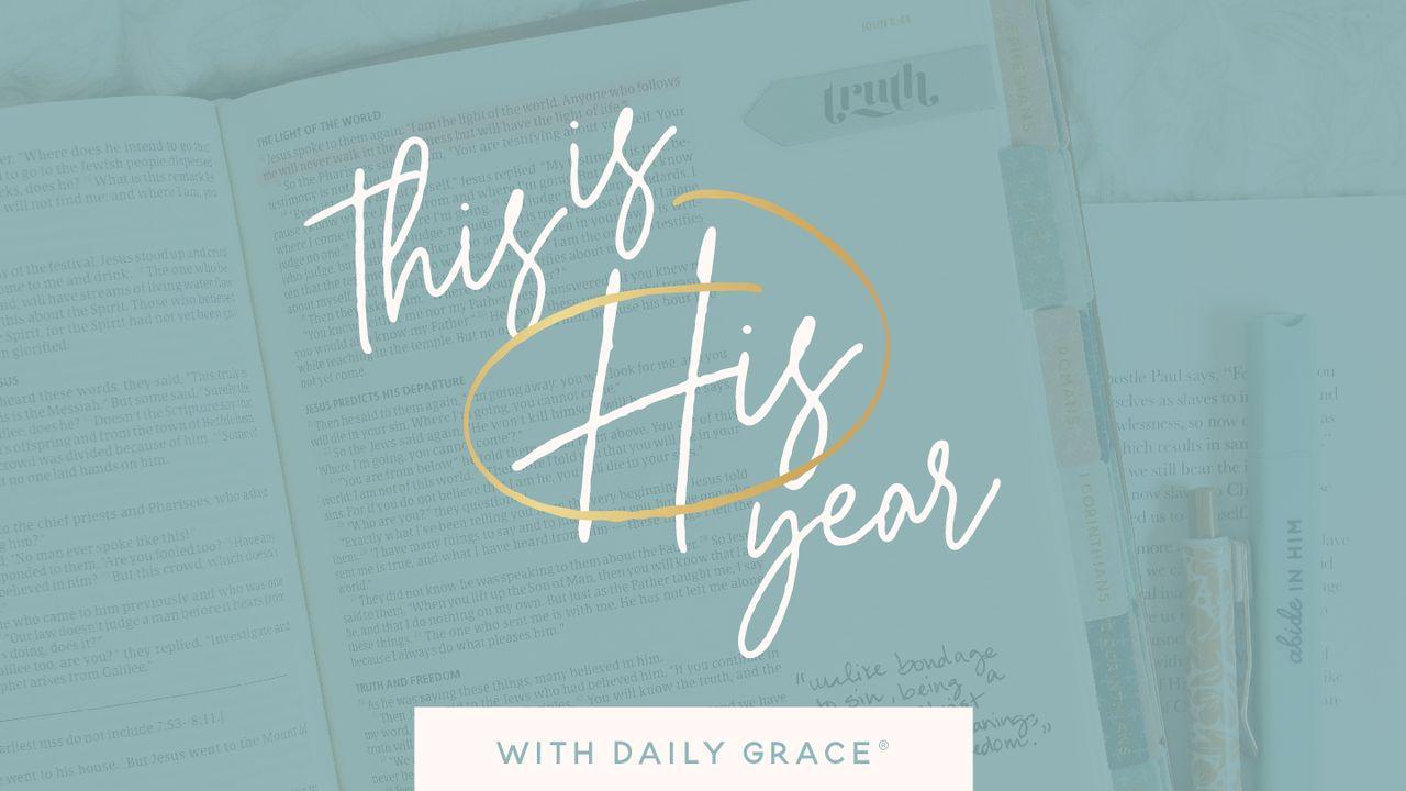 This Is  HIS Year: A Biblical Guide to Grace and Goals