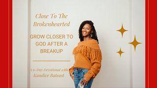 Close to the Brokenhearted: Grow Closer to God After a Breakup