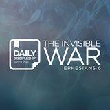Daily Discipleship With Chip Invisible War