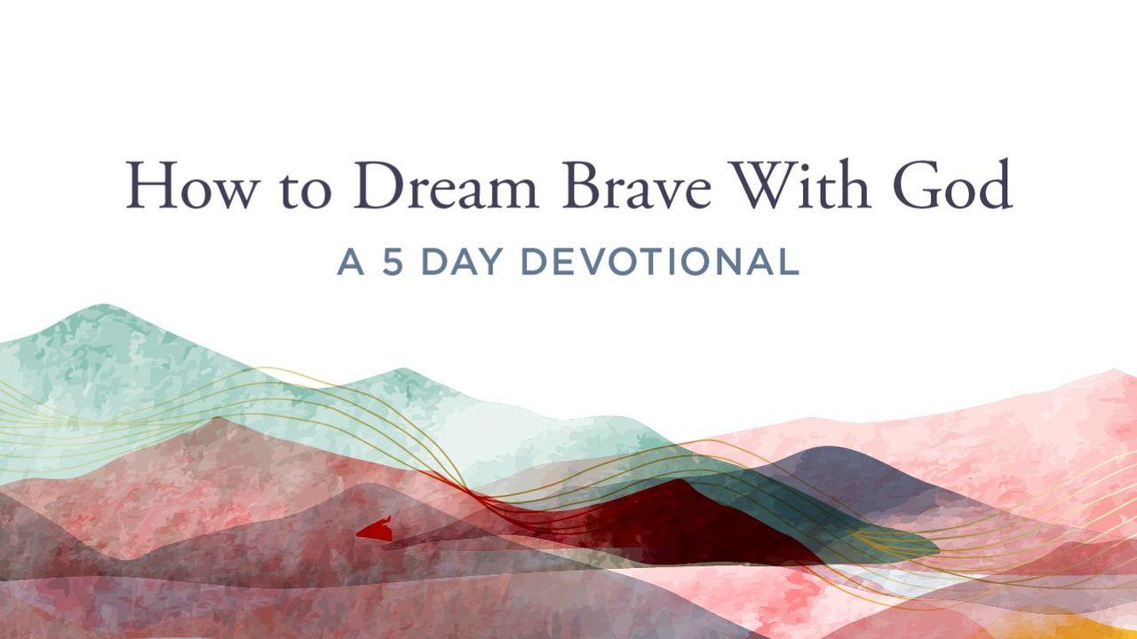 How to Dream Brave With God