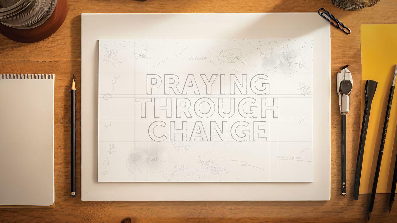 Praying Through Change