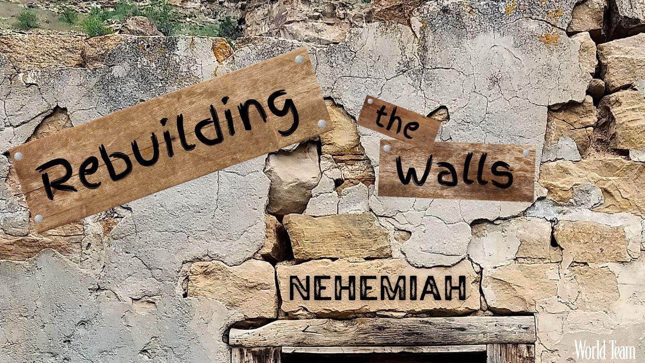 Nehemiah: Rebuilding the Walls