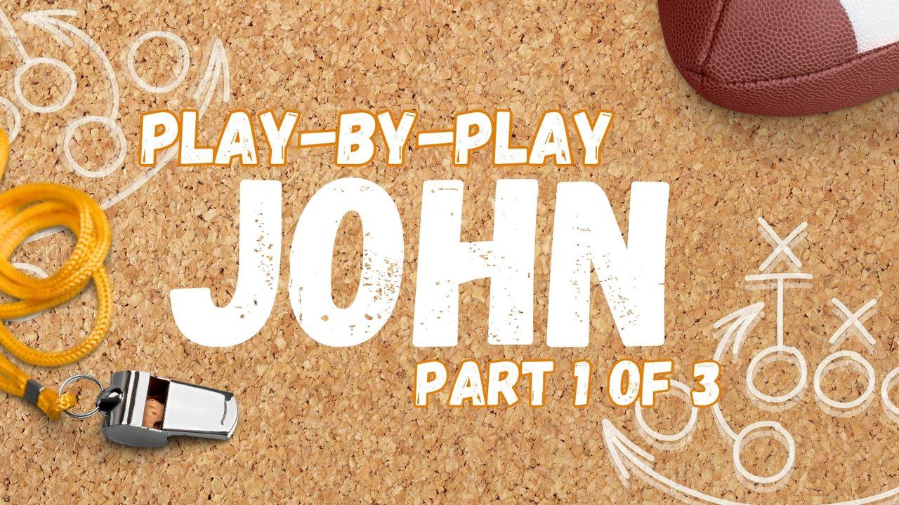 Play-by-Play: John (1/3)