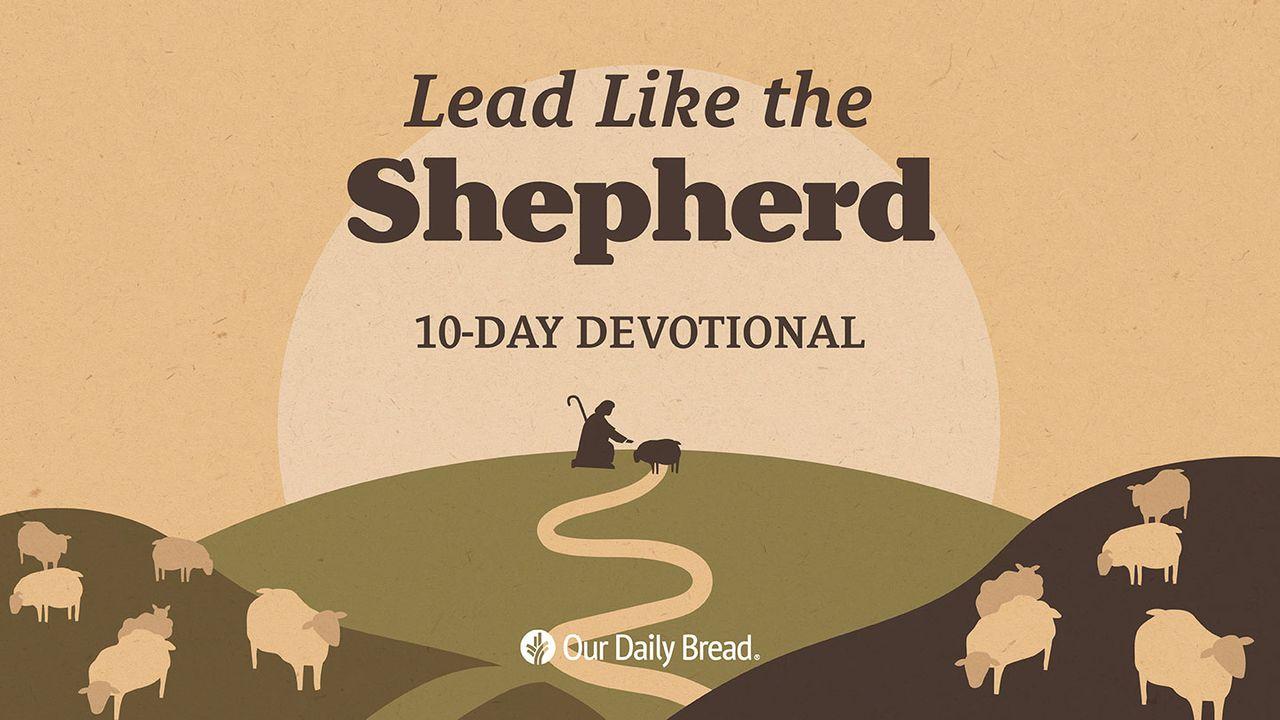 Our Daily Bread: Lead Like the Shepherd