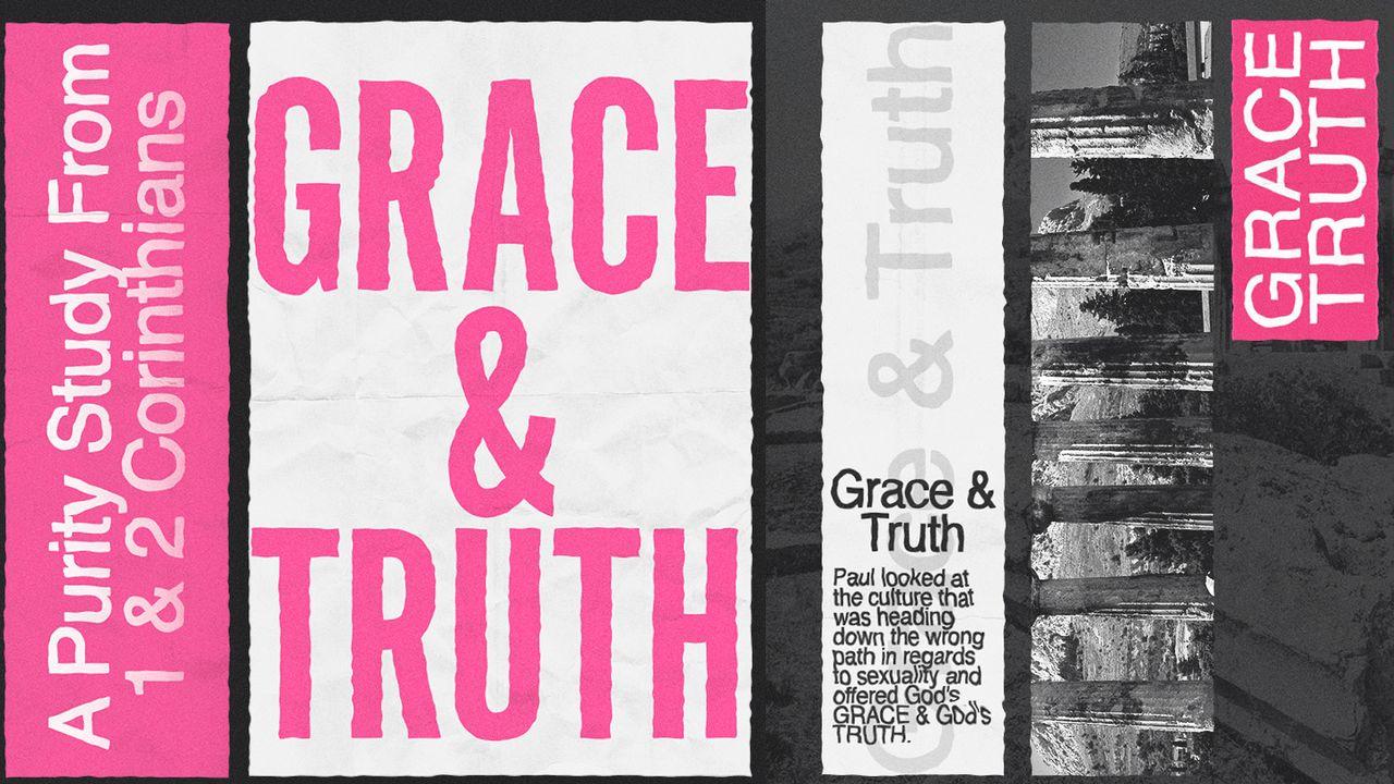 Grace & Truth (A Purity Study From 1 & 2 Corinthians)