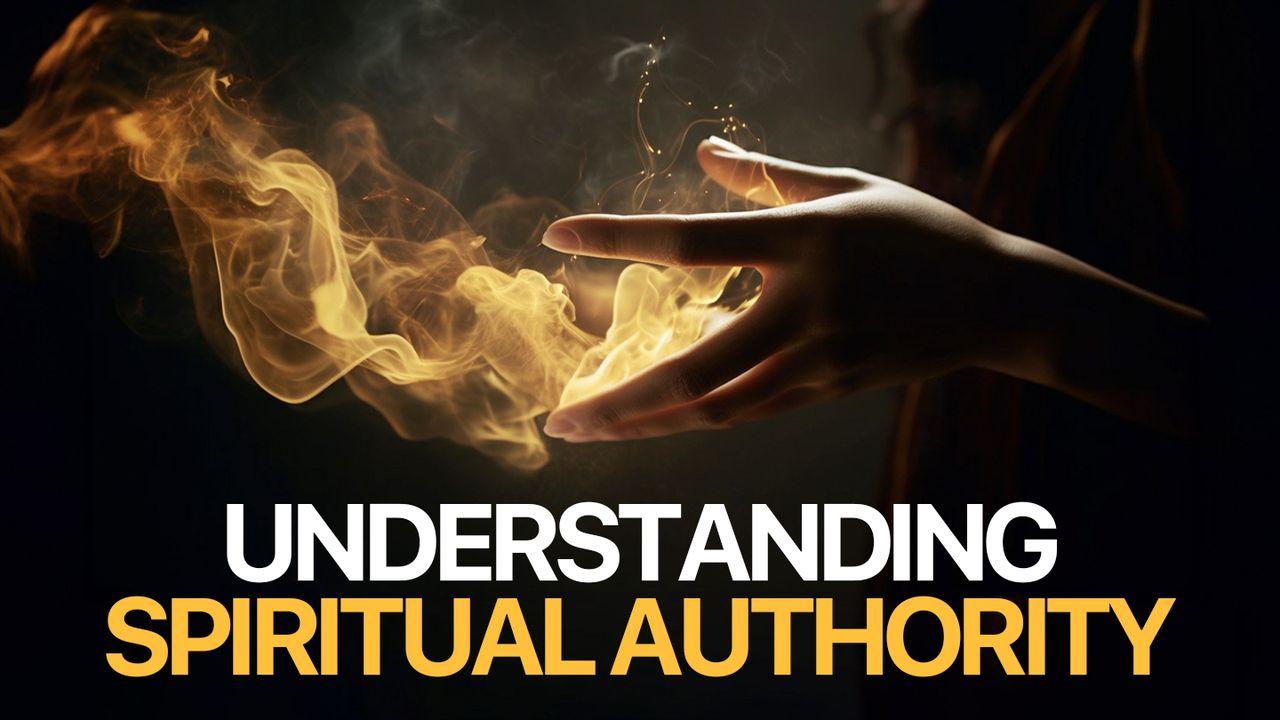 Understanding Spiritual Authority