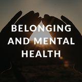 Belonging and Mental Health
