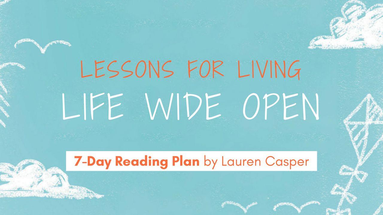 Lessons For Living Life Wide Open