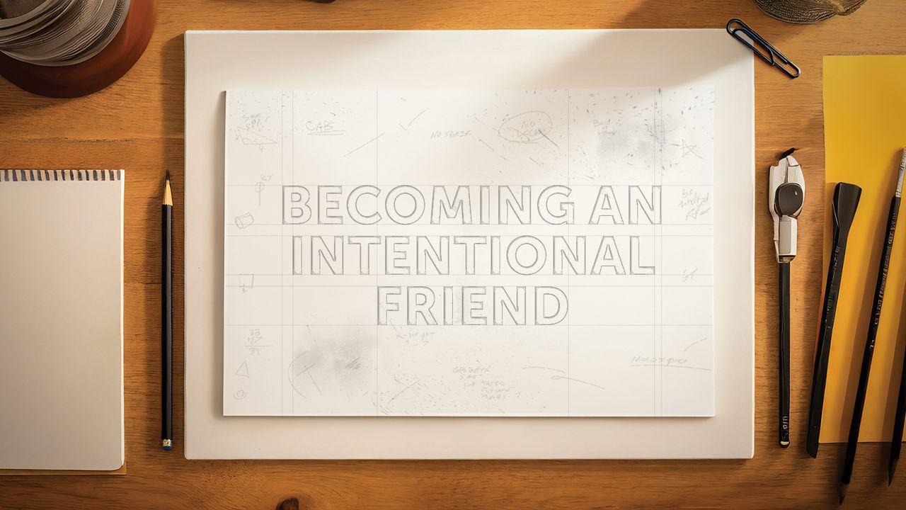 Becoming an Intentional Friend