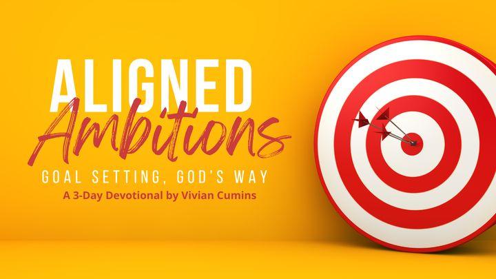 Aligned Ambitions: Goal Setting, God's Way