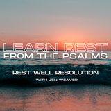 Learn Rest From the Psalms: Rest Well Resolution