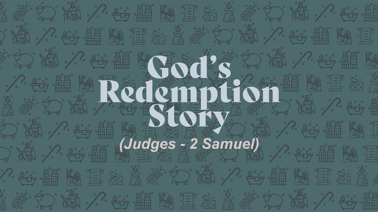 God's Redemption Story (Judges - 2 Samuel)