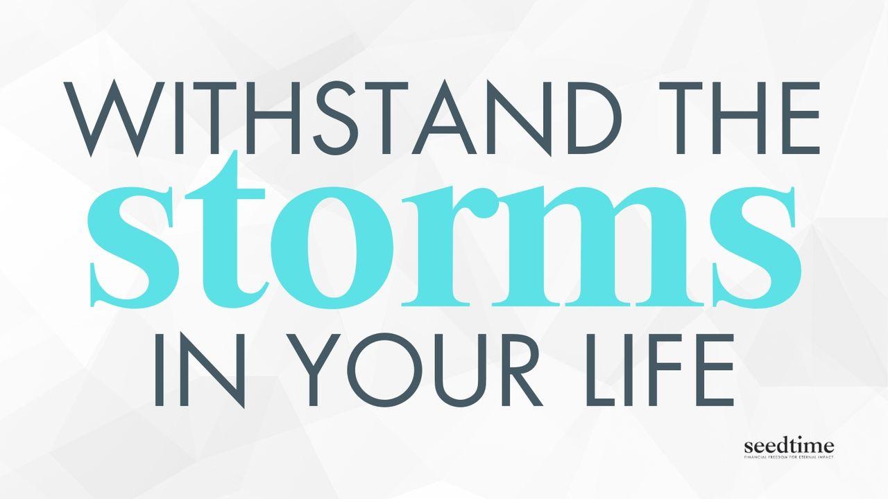 How to Withstand Storms in Your Life