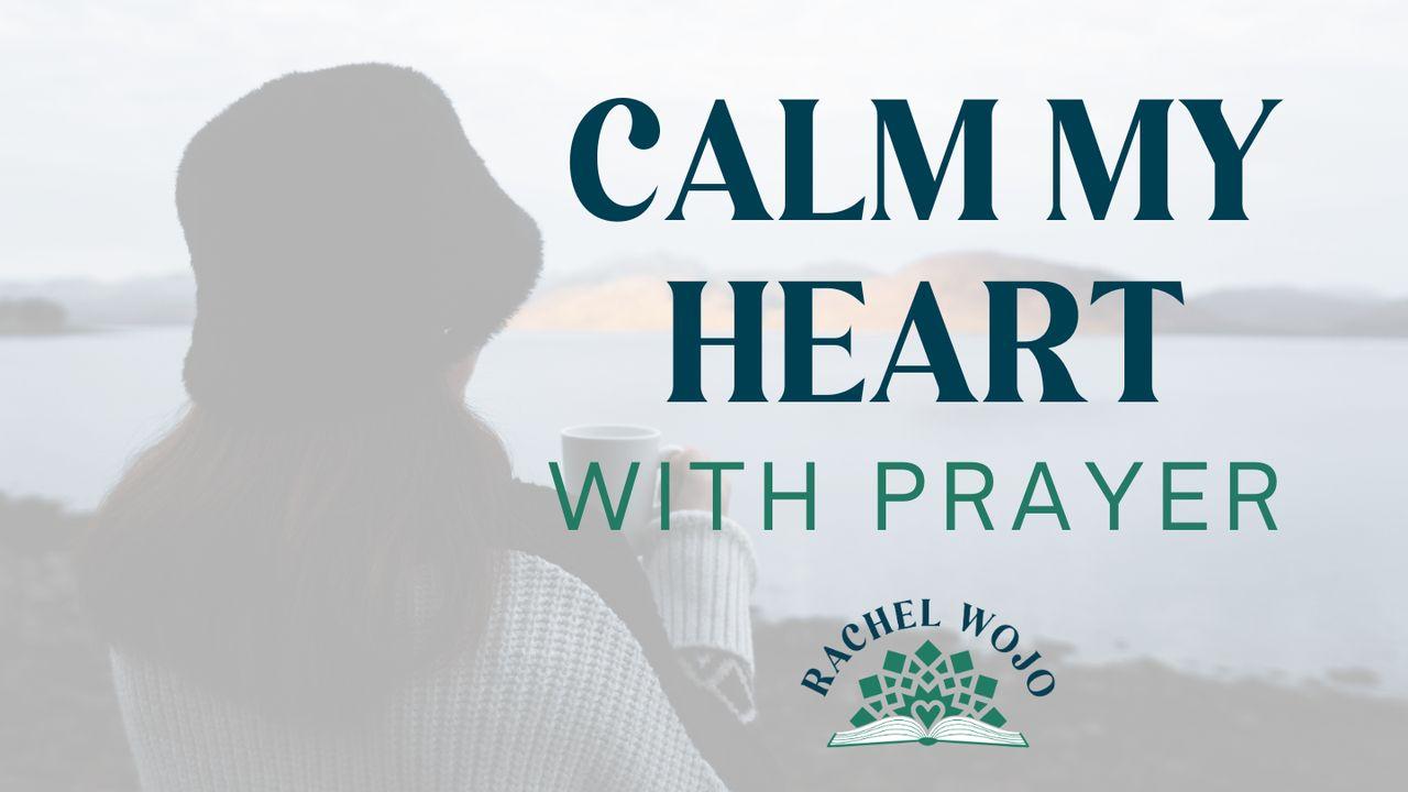 Calm My Heart With Prayer