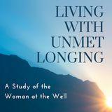 Living With Unmet Longing: A Study of the Woman at the Well