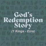 God's Redemption Story (1 Kings - Ezra)
