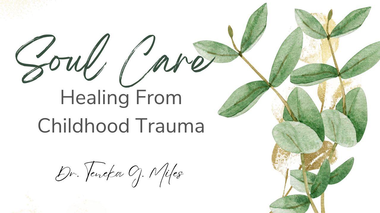 Soul Care: Healing From Childhood Trauma