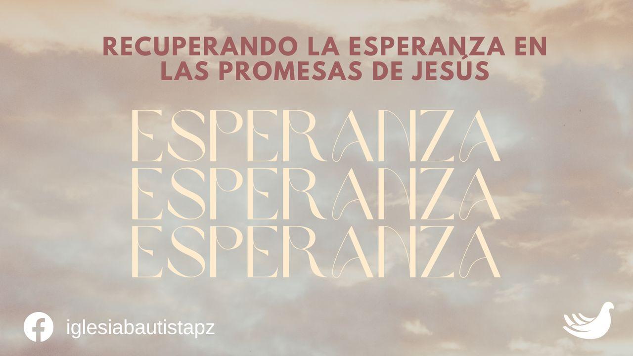 Recuperando la esperanza en las promesas de Jesús