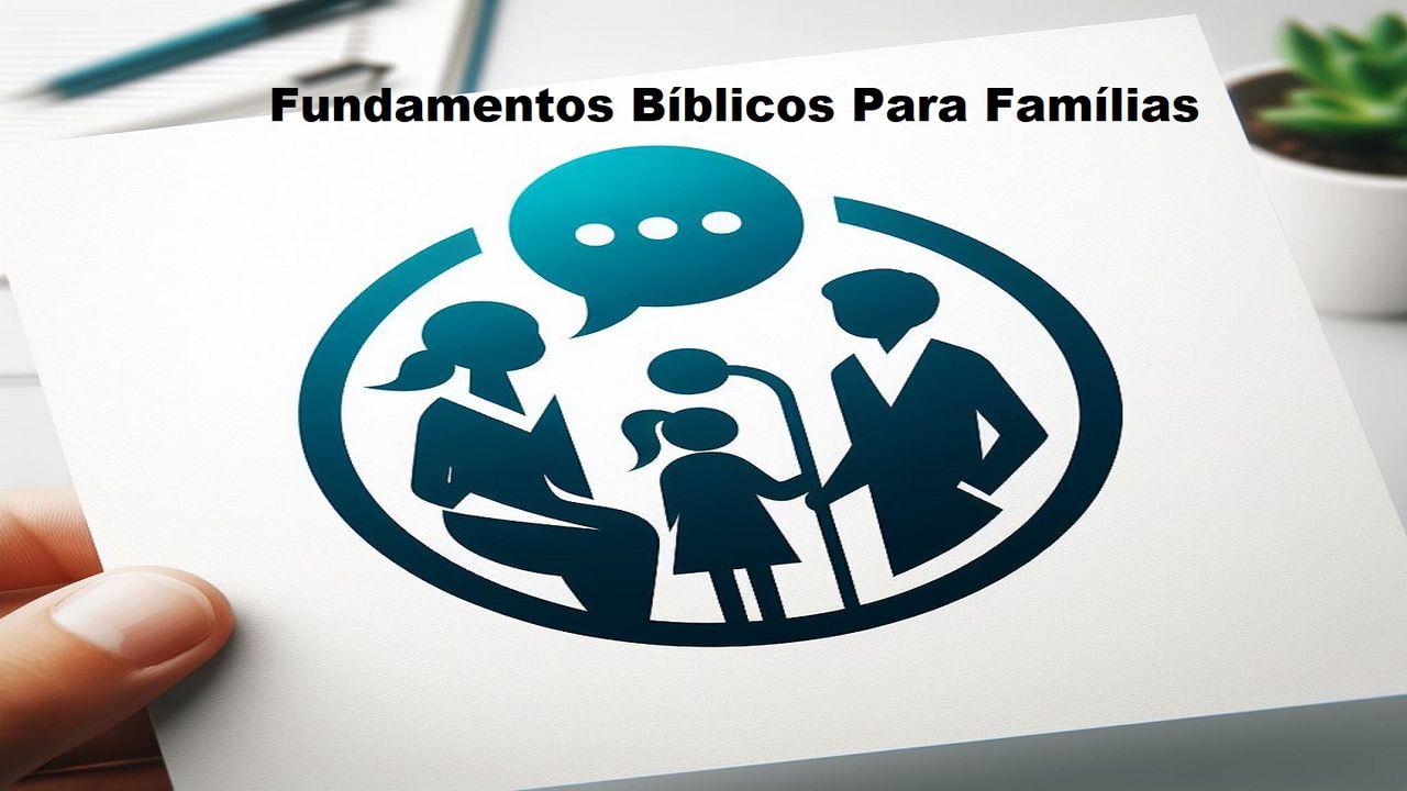 Fundamentos Bíblicos Para Famílias