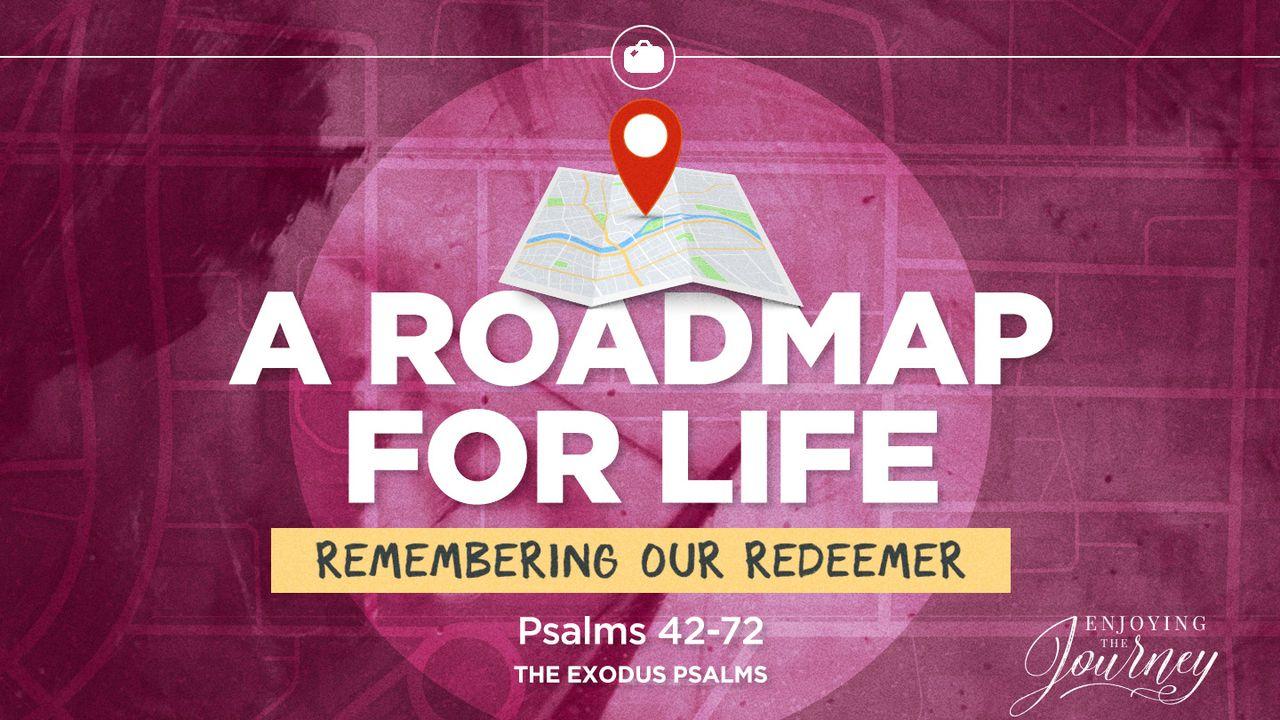 A Road Map for Life | Remembering Our Redeemer