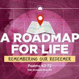 A Road Map for Life | Remembering Our Redeemer 