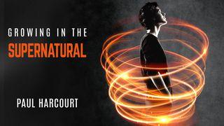 Growing In The Supernatural – Paul Harcourt