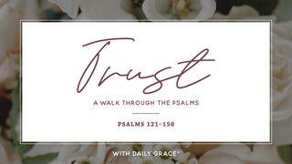 Trust: A Walk Through the Psalms (Ps. 121-150)