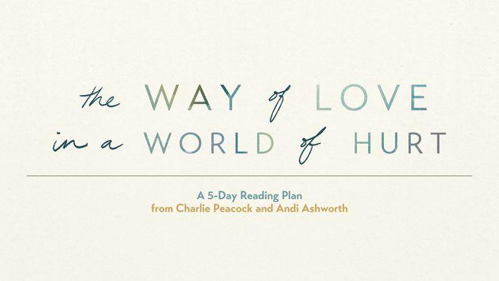 The Way of Love in a World of Hurt: A 5-Day Reading Plan