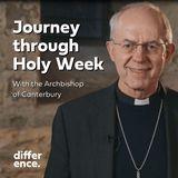 Journey Through Holy Week With the Archbishop of Canterbury