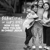 Beautiful in God’s Eyes: Who YOU Are in Him
