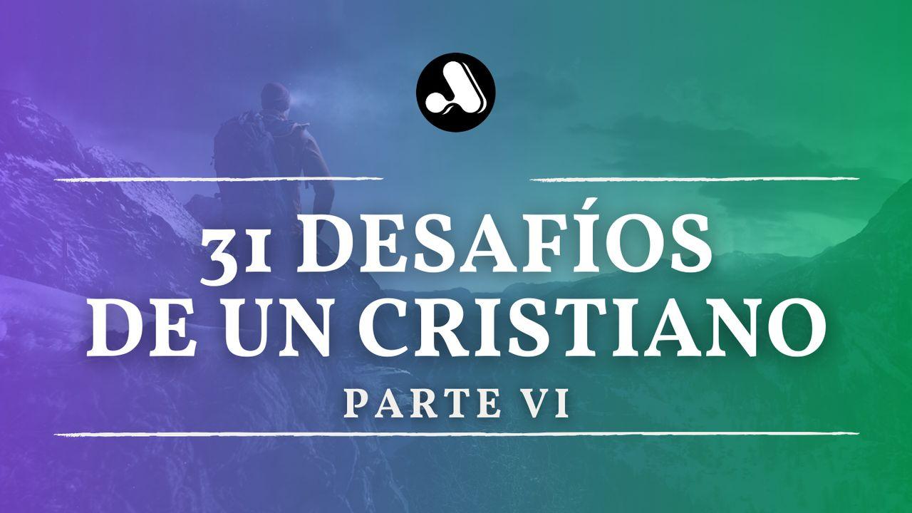 31 Desafíos Para Ser Como Jesús (Parte 6)