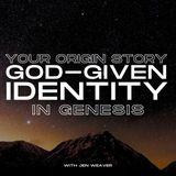 Your Origin Story: God-Given Identity in Genesis