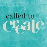 Called To Create